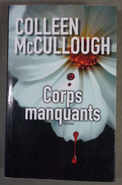 Corps manquants - Colleen McCullough - Ed. de Noyelles, 2008 -
