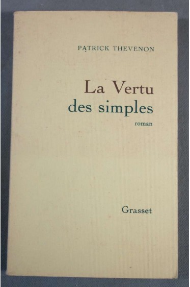 La vertu des simples - Patrick Thevenon - Ed. Grasset, 1984 -
