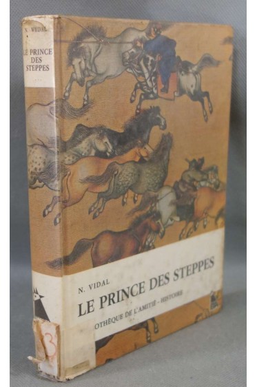 Le Prince des steppes - N. Vidal - Illustrations de A. Saigot - Rageot, 1967 -