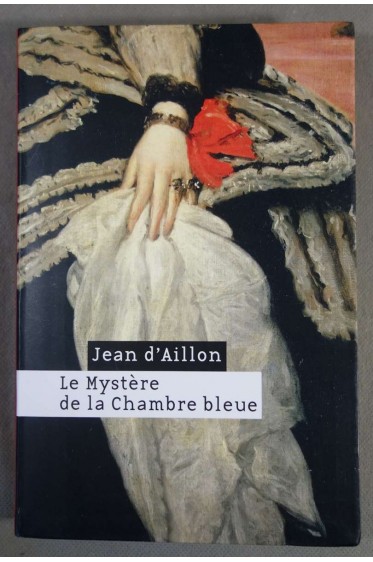 Le Mystère de la Chambre bleu - Jean d'Aillon - Le grand livre du mois,