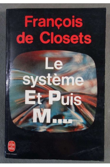 Le système et puis M... - François de Closets - Poche, 1981 -