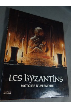 Les Byzantins - Histoire d'un empire - Hetherington et Forman - illustré Atlas 1982