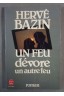 Un feu dévore un autre feu - Hervé Bazin - Poche, 1980 -