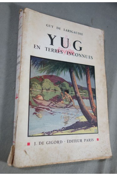 YUG en terres inconnues - illustrations de Jean GAY - Guy de Larigaudie - 1938