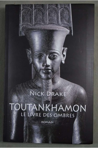 Toutankhamon, Le livre des ombres - Nick Drake - Le grand livre du mois, 2009 -
