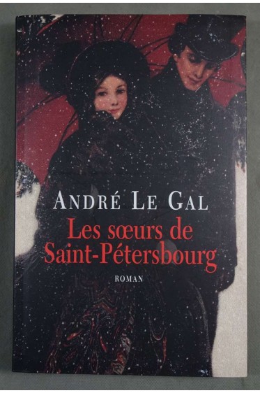 Les soeurs de Saint-Pétersbourg - André Le Gal - Le grand livre du mois, 2007 -