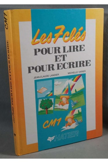 Les 7 clés pour lire et pour écrire, CM1 - J-C Landier, M. Varier - Hatier, 1989 -
