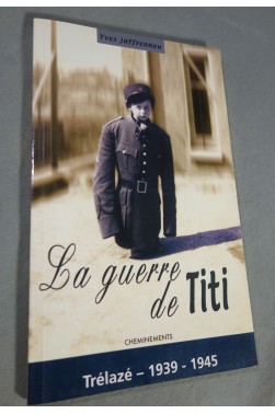 La guerre de Titi - Y. Jaffrennou - Ed. Cheminements - 2004 - illustré - TTBE