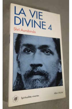 La vie divine 4 - Shrî Aurobindo - Spiritualités vivantes - 1992 - TTBE -