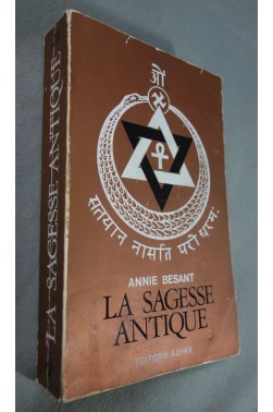 La sagesse antique - Exposé général de l'Enseignement Théosophique - A. Besant - Ed. Adyar - 1972 -
