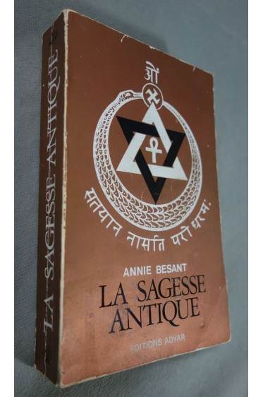La sagesse antique - Exposé général de l'Enseignement Théosophique - A. Besant - Ed. Adyar - 1972 -
