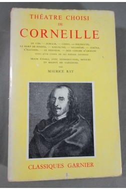 Théatre choisi de Corneille par Maurice Rat - Le Cid, Horace, Cinna... - Garnier