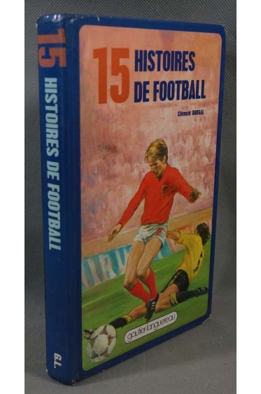 15 histoires de football - Clément Borgal - Gautier-Languereau,1987 -