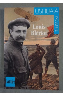 Louis Blériot - Sandrine Chartier - Ed. Lattès/Ushuaïa, 1992 -