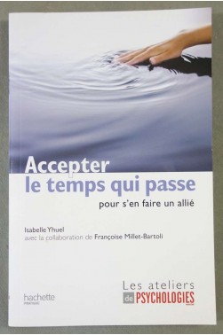 Accepter le temps qui passe pour s'en faire un allié -