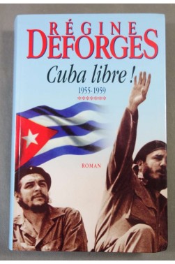 Cuba libre! 1955-1959 - Régine Deforges - le grand livre du mois, 1998 -