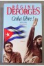 Cuba libre! 1955-1959 - Régine Deforges - le grand livre du mois, 1998 -