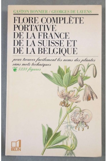 Flore complète portative France Suisse Belgique - G. Bonnier, G. de Layens - Belin, 1986 -