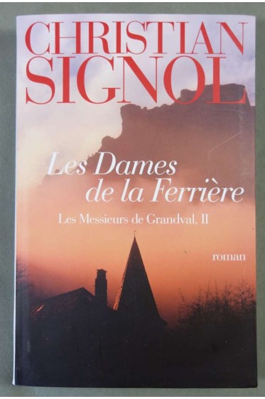 Les dames de la Ferrière - Les messieurs de Grandval ** - Christian Signol -