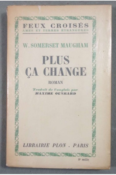 Plus ça change - W. Somerset Maugham - Plon, Feux croisés, 1949 -