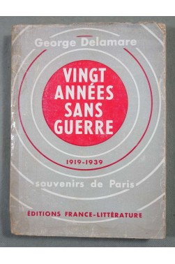 Vingt années sans guerre, 1919-1939, souvenirs de Paris - G. Delamare - Signé, 1956 -