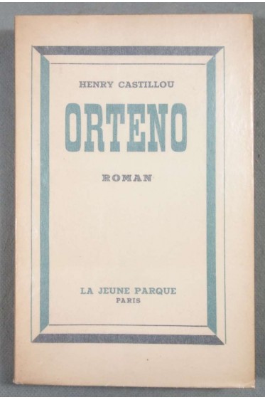 Orteno - Henry Castillou - Ed. La jeune parque, 1946 -