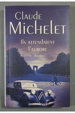 Ils attendaient l'aurore - Claude Michelet - Le grand livre du mois, 2011 -