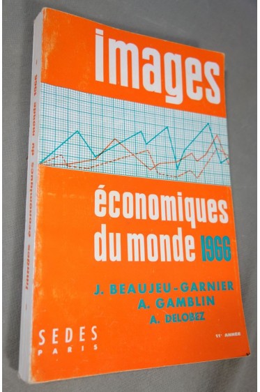 Images économiques du monde - 1966 - Beaujeu-Garnier - Gamblin - Delobez - SEDES