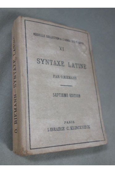Syntaxe Latine par O. Riemann 7è édition revue par A. Ernout - Klincksieck 1940