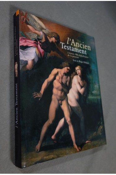 L'Ancien Testament à travers 100 chefs-d'oeuvre de la peinture - Régis Debray