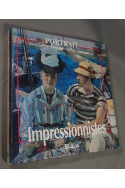 Les IMPRESSIONNISTES - Portrait. Illustrations couleurs, Editions Atlas - 1995