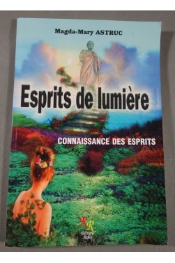 Esprits de lumière - Connaissance des esprits - Magda-Mary Astruc - éditions Rebis 2001