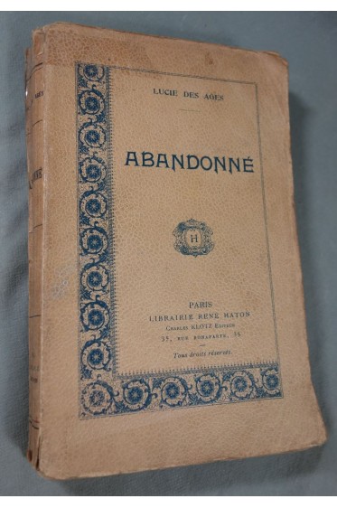 Lucie Des Ages - Abandonné - Librairie René Haton - Charles Klotz, éditeur Rare