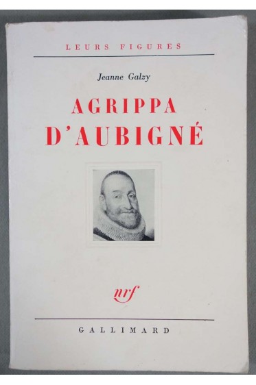 Agrippa d'Aubigné - Jeanne Galzy - Gallimard/Nrf, 1965 -