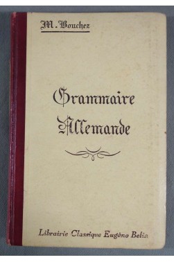 Grammaire allemande - M. Bouchez - Lib. classique E. Belin, 1950 -