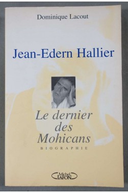 Jean-Edern Hallier : Le dernier des Mohicans - D. Lacout - Ed. M. Lafon, 1996 -