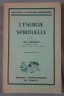 L ENERGIE SPIRITUELLE . ESSAIS ET CONFERENCES. 58 em EDITION. [Broché]