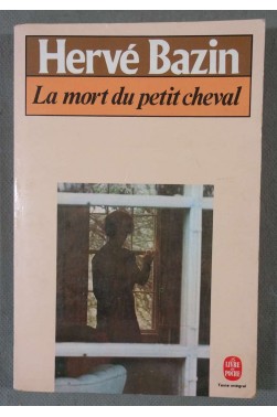 La mort du petit cheval - Hervé Bazin - Poche, 1985 -