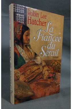 Robin Lee Hatcher - La fiancée du Sérail - roman - France Loisirs - relié - 1999