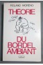 Theorie du bordel ambiant. souvenir de l'irreversible
