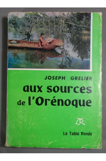 Joseph Grelier. Aux sources de l'Orénoque : . Préface du Prof. Charles Jacob ...