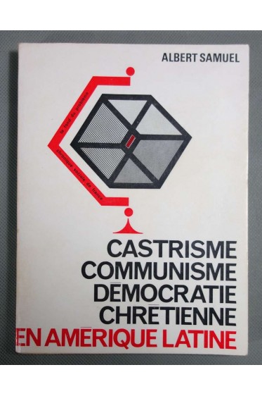 Castrisme, Communisme, Démocratie chrétienne en Amérique Latine - Albert Samuel - 1965