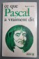 Ce que Pascal a vraiment dit - Roger Ledent - Marabout Université, 1975 -