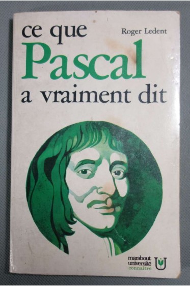 Ce que Pascal a vraiment dit - Roger Ledent - Marabout Université, 1975 -