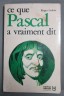 Ce que Pascal a vraiment dit - Roger Ledent - Marabout Université, 1975 -
