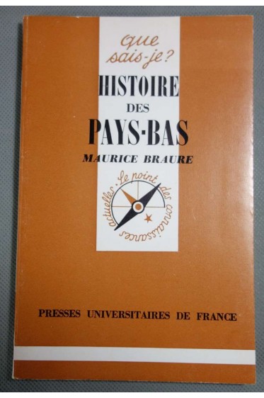 Histoire des Pays-Bas - Maurice Braure - Puf/Que sais-je, 1974 -