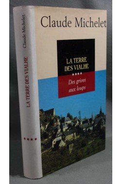 La terre des Vialhe - Claude Michelet - France Loisirs, 1999 -
