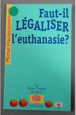 Faut-il légaliser l'euthanasie ? [Poche]