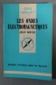 Les ondes électromagnétiques - Jean Mevel - Puf/Que sais-je, 1977 -