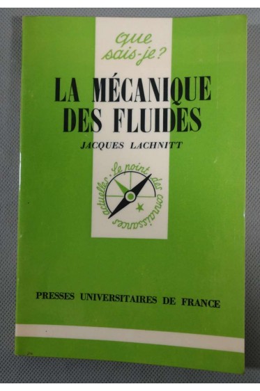 La mécanique des fluides - Jacques Lachnitt - Puf/Que sais-je, 1978 -